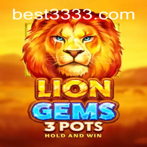 LionGems3pots: Unveiling the Thrills of Online Slots on Bet3333.com Platform