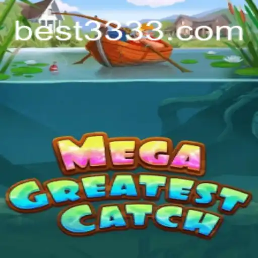 MegaGreatestCatch: The Ultimate Online Slot Experience on Bet3333.com