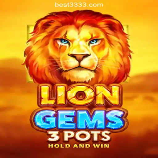 LionGems3pots: Unveiling the Thrills of Online Slots on Bet3333.com Platform